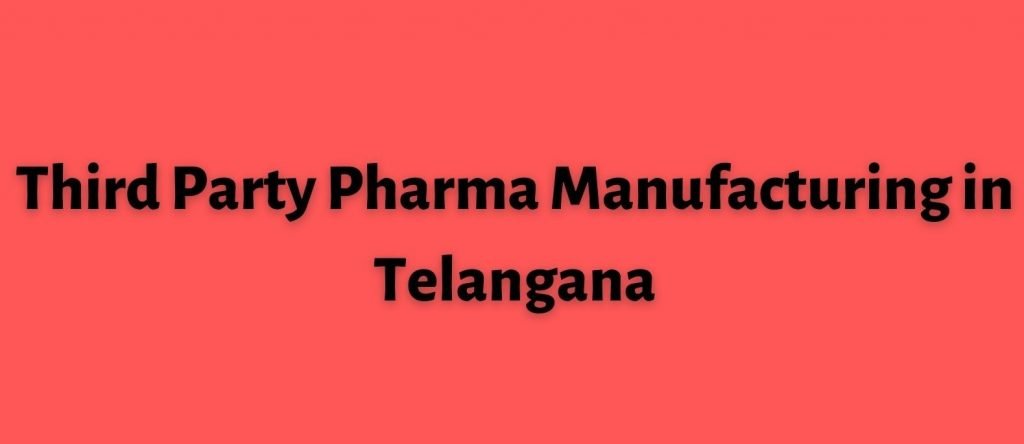 Third Party Pharma Manufacturing in Telangana